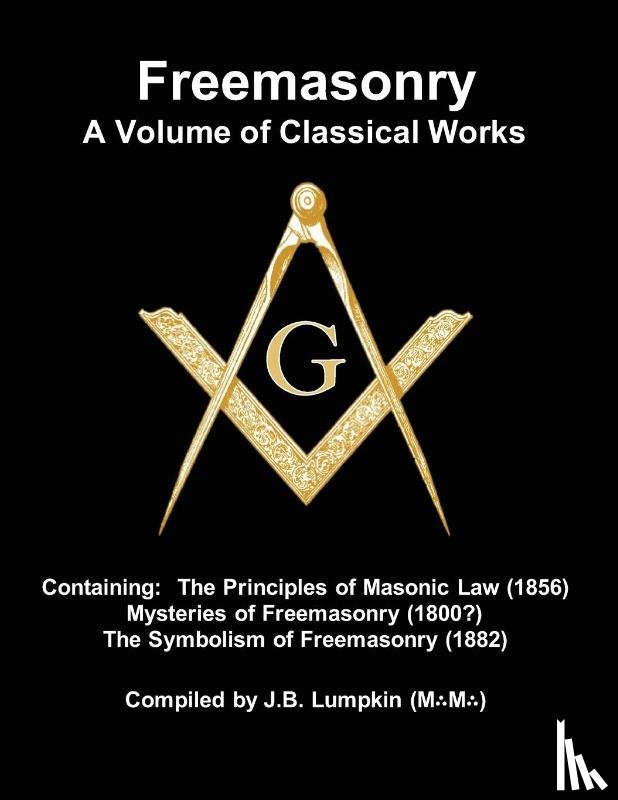 Lumpkin, Joseph B. - Freemasonry - a Volume of Classical Works