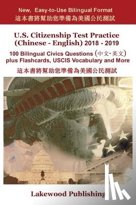Lakewood Publishing - U.S. Citizenship Test Practice (Chinese - English) 2018 - 2019: 100 Bilingual Civics Questions Plus Flashcards, Uscis Vocabulary and More