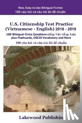 Lakewood Publishing - U.S. Citizenship Test Practice (Vietnamese - English) 2018 - 2019: 100 Bilingual Civics Questions Plus Flashcards, Uscis Vocabulary and More