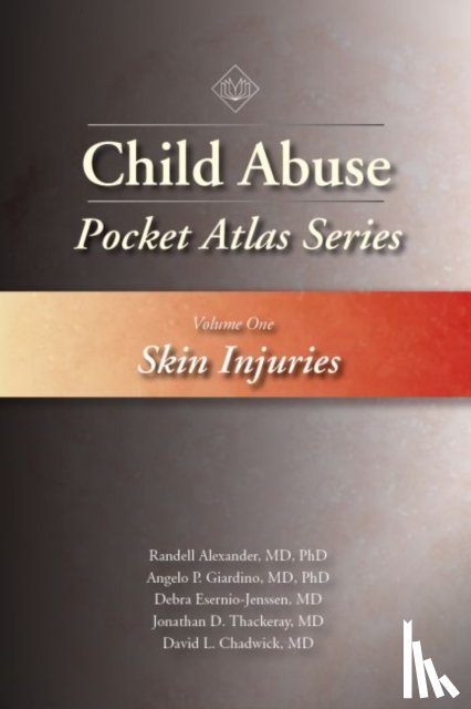 Alexander, Randell, Giardino, Angelo P., Esernio-Jenssen, Debra, Thackeray, Jonathan D. - Child Abuse Pocket Atlas Series, Volume 1: Skin Injuries