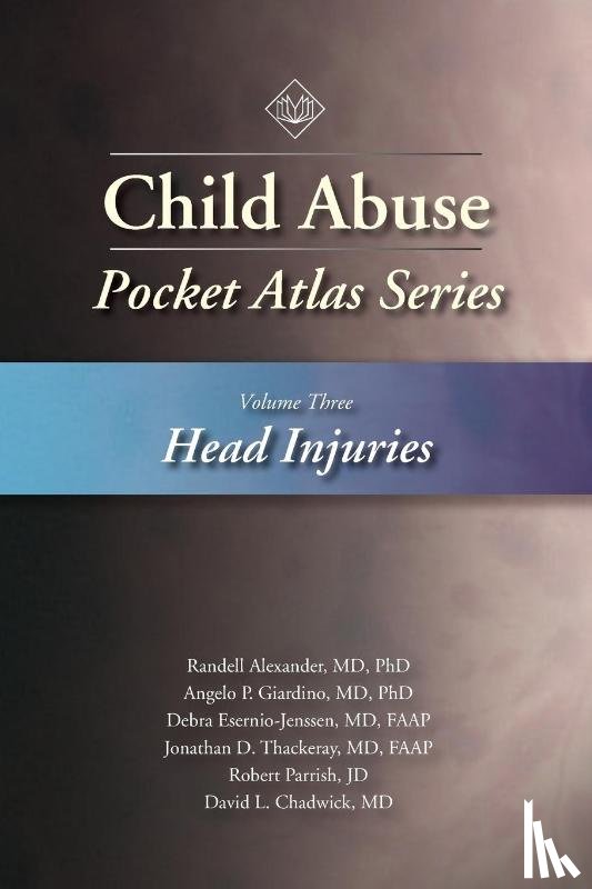 Frasier, Lori D., Rauth-Farley, Kay, Alexander, Randell, Giardino, Angelo P. - Child Abuse Pocket Atlas Series, Volume 3: Head Injuries