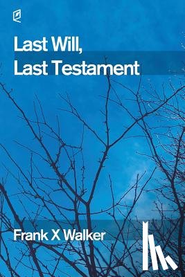 Walker, Frank X. - Last Will, Last Testament