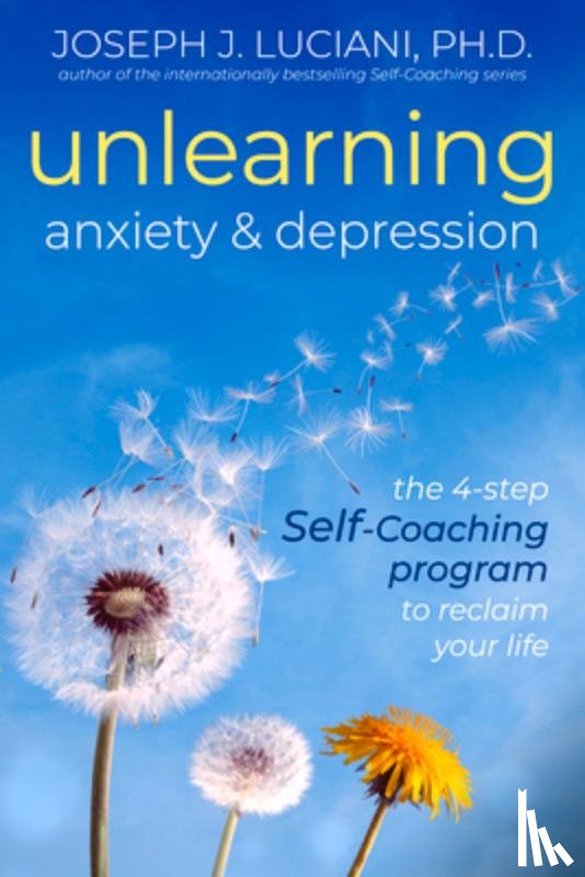 PhD, Joseph J. Luciani - Unlearning Anxiety & Depression