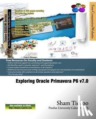 Purdue Univ, Sham Tickoo - Exploring Oracle Primavera P6 v7.0