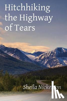 Nickerson, Sheila - Hitchhiking the Highway of Tears
