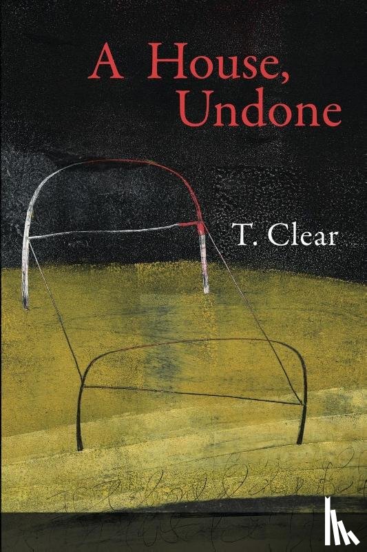 Clear, T - A House, Undone