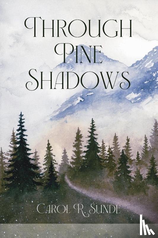 Sunde, Carol R. - Through Pine Shadows