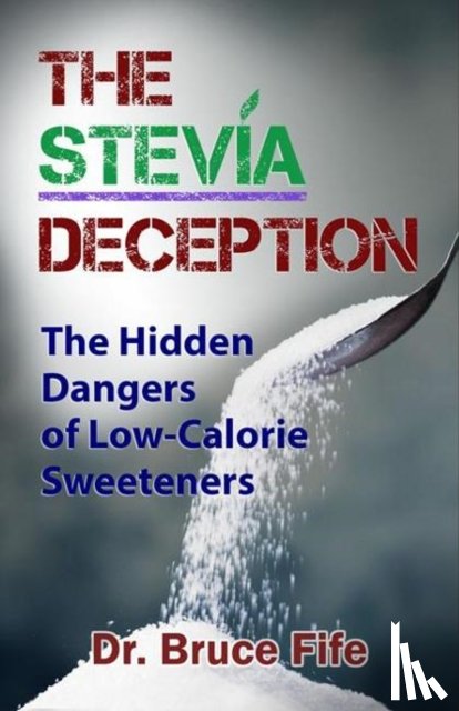 Fife, Dr Bruce, ND - Stevia Deception