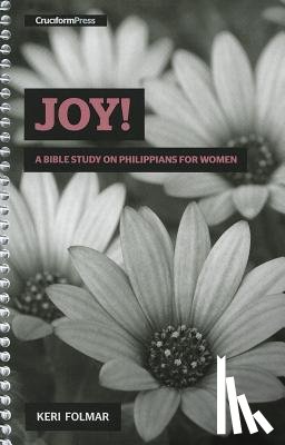 Folmar, Keri - Joy!: A Bible Study on Philippians for Women