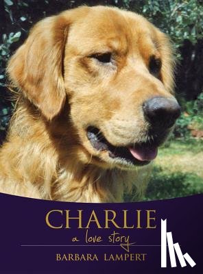 Lampert, Barbara - Charlie: A Love Story