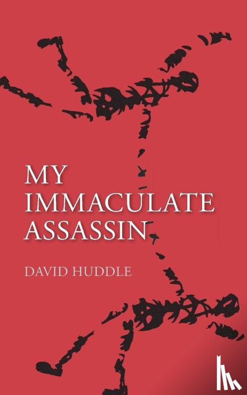 Huddle, David - My Immaculate Assassin