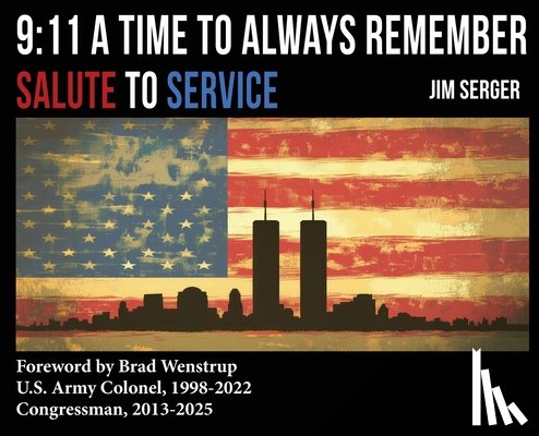 Serger, Jim - 9: 11 A Time to Always Remember: Salute to Service