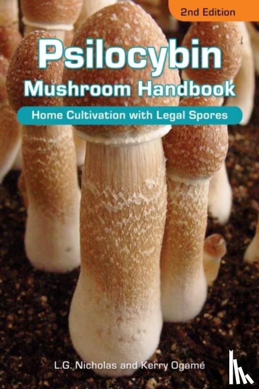 Nicholas, L.G., Ogame, Kerry - Psilocybin Mushroom Handbook 2nd Edition