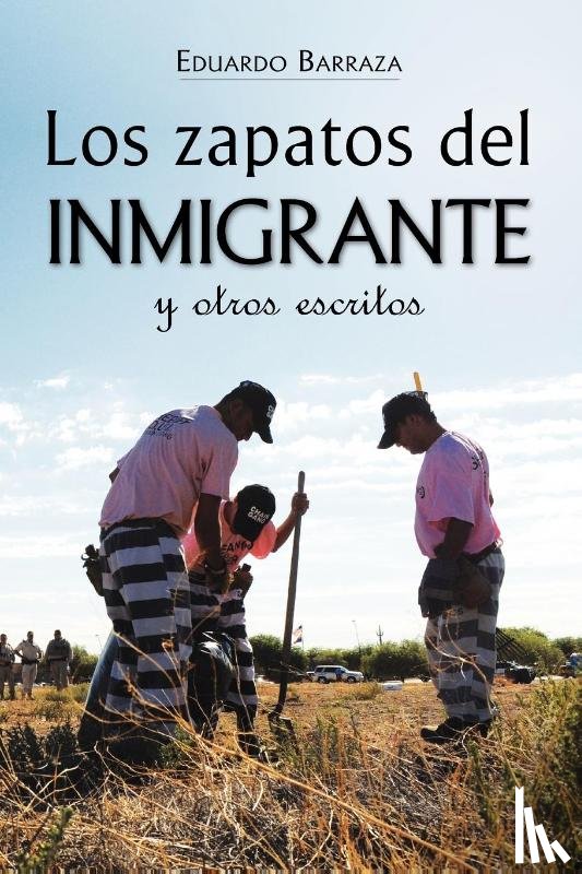 Barraza, Eduardo - Los zapatos del inmigrante y otros escritos