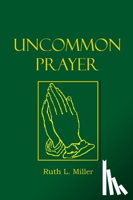 Miller, Ruth L. - Uncommon Prayer