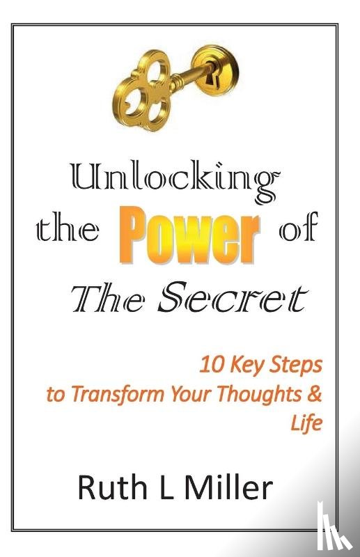 Miller, Ruth L - Unlocking the Power of The Secret