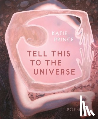 Prince, Katie - Tell This to the Universe