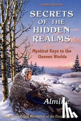 Almine - Secrets of the Hidden Realms, Mystical Keys to the Unseen Worlds (3rd edition)