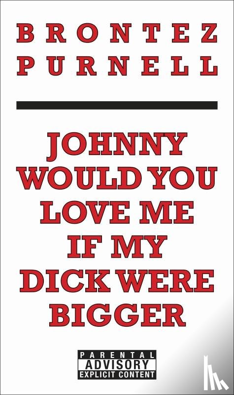 Purnell, Brontez - JOHNNY WOULD YOU LOVE ME IF MY