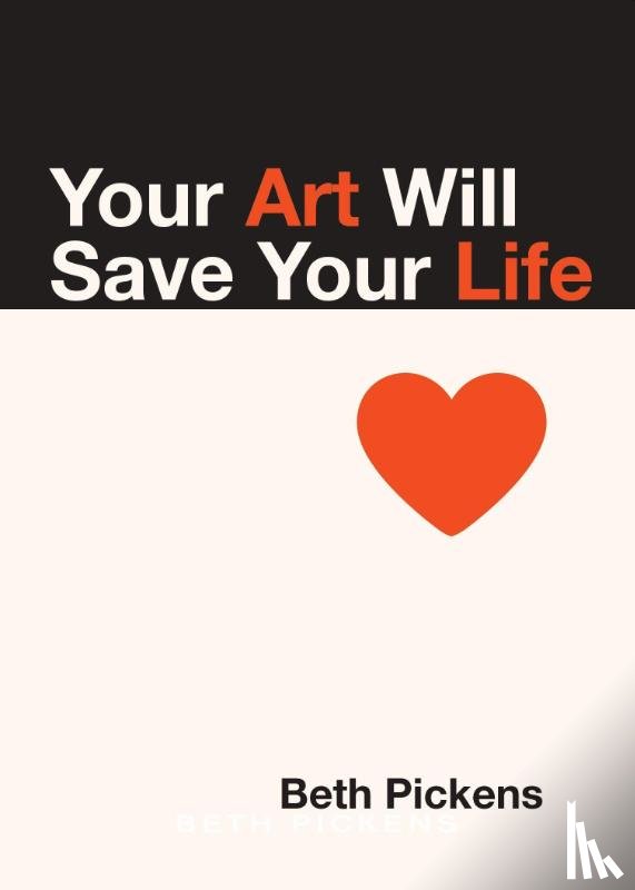 Pickens, Beth - Your Art Will Save Your Life