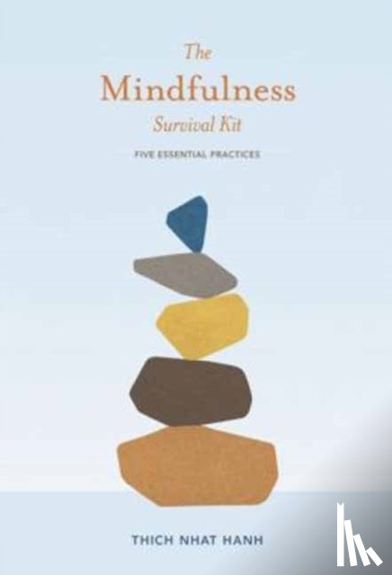 Nhat Hanh, Thich - The Mindfulness Survival Kit