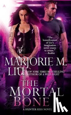 Liu, Marjorie M. - The Mortal Bone