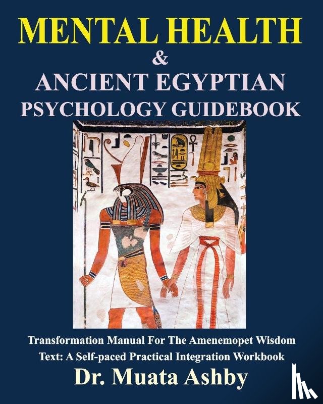 Ashby, Muata - MENTAL HEALTH & Ancient Egyptian Psychology Guidebook