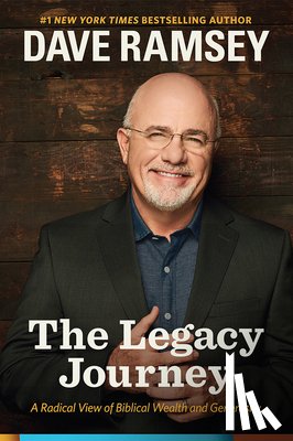 Ramsey, Dave - The Legacy Journey: A Radical View of Biblical Wealth and Generosity