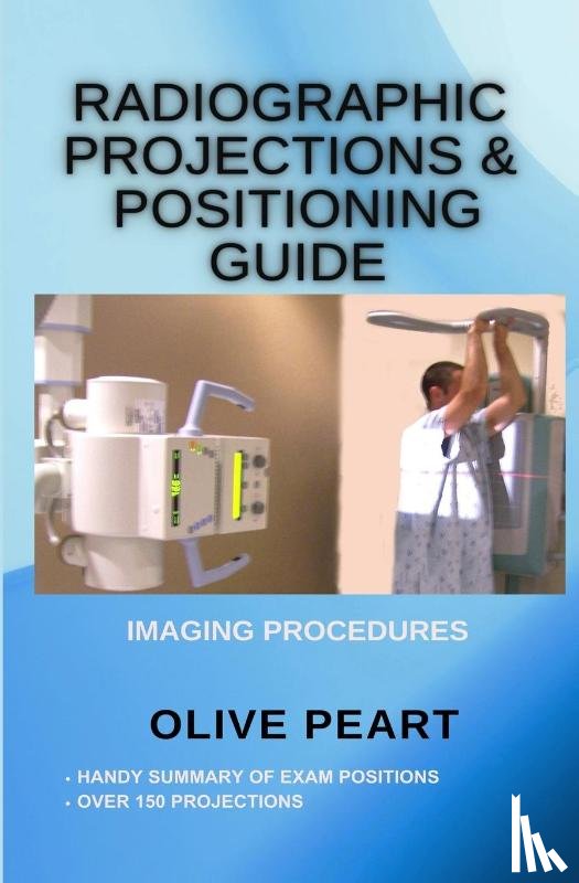 Peart, Olive - Radiographic Projections & Positioning Guide