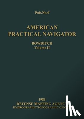 Bowditch, Nathaniel - American Practical Navigator Volume 2 1981 Edition