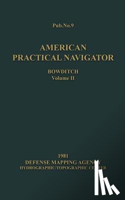 Bowditch, Nathaniel - American Practical Navigator BOWDITCH 1981 Edition Vol2