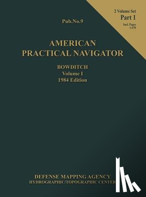 Bowditch, Nathaniel - American Practical Navigator BOWDITCH 1984 Edition Vol1 Part 1