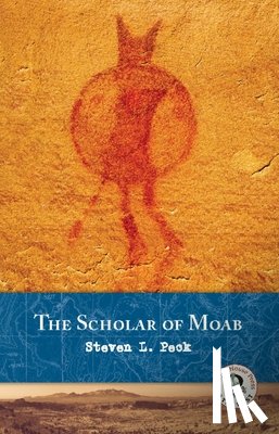 Peck, Steven L. - The Scholar of Moab