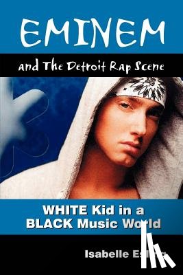 Esling, Isabelle - Eminem and the Detroit Rap Scene