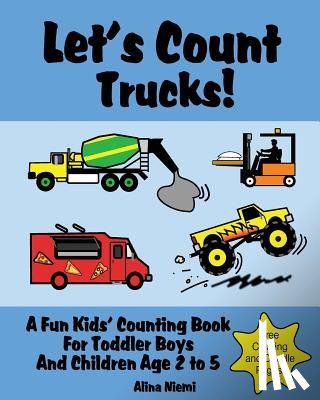 Niemi, Alina - Let's Count Trucks: A Fun Kids' Counting Book for Toddler Boys and Children Age 2 to 5 (Let's Count Series)