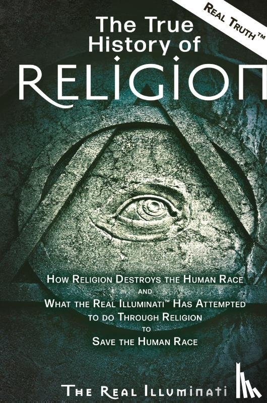 Illuminati, Real - The True History of Religion