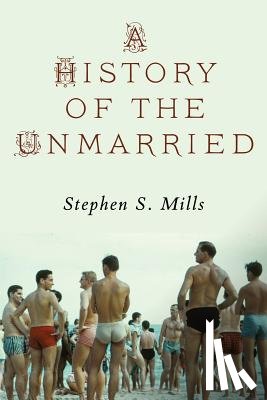 Mills, Stephen S - A History of the Unmarried