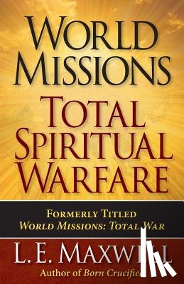 Maxwell, L. E. - World Missions: Total Spiritual Warfare