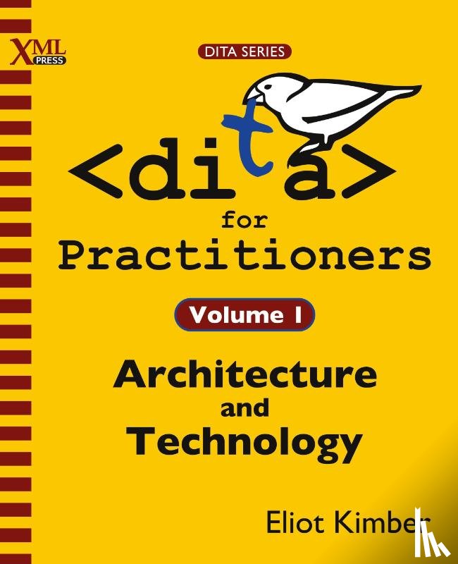 Kimber, Eliot - DITA for Practitioners Volume 1