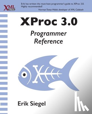 Siegel, Erik - XProc 3.0 Programmer Reference