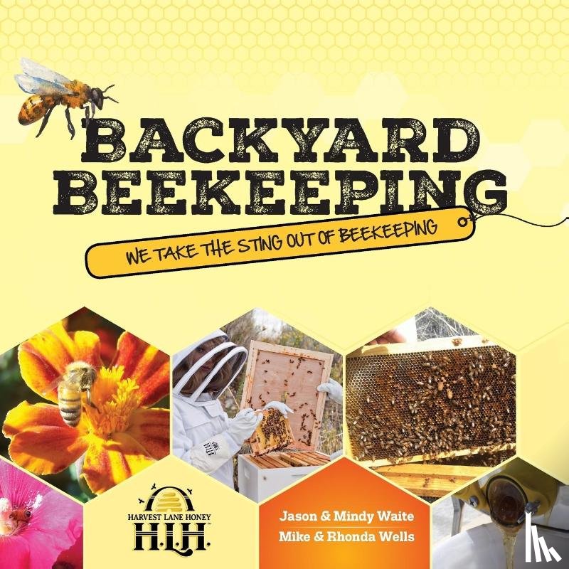 Waite, Jason & Mindy, Wells, Mike & Rhonda - Backyard Beekeeping