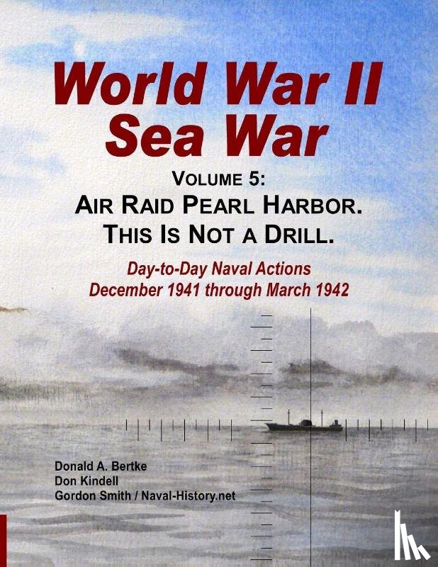 Bertke, Donald A, Smith, Gordon (Statistics for Industry UK), Kindell, Don - World War II Sea War, Vol 5