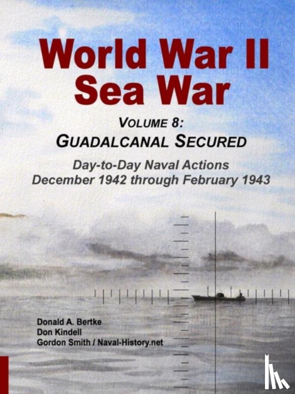 Bertke, Donald A, Smith, Gordon (Statistics for Industry UK), Kindell, Don - World War II Sea War, Vol 8