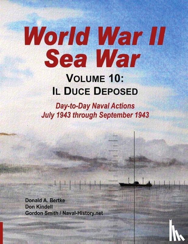 Smith, Gordon (Statistics for Industry UK), Kindell, Don, Bertke, Donald A - World War II Sea War, Vol 10