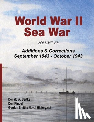 Bertke, Donald A., Kindell, Don, Smith, Gordon - World War II Sea War, Volume 27