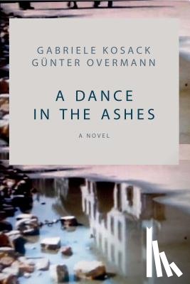 Kosack, Gabriele, Overmann, Gunter - A Dance in the Ashes