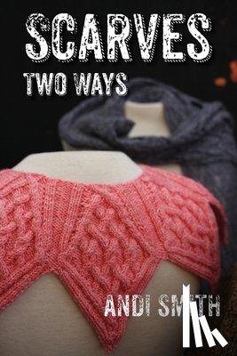 Smith, Andi - Scarves Two Ways