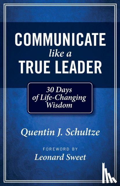 Schultze, Quentin J - Communicate Like a True Leader