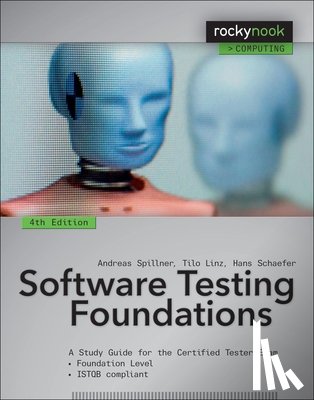 Spillner, Andreas, Linz, Tilo, Schaefer, Hans - Software Testing Foundations, 4th Edition