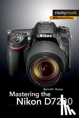 Young, Darrell - Mastering the Nikon D7200